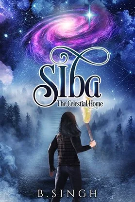 Fantasy book cover for “Siba: The Celestial Home” by B. Singh, featuring a lone figure holding a staff beneath a glowing spiral galaxy above a misty forest.