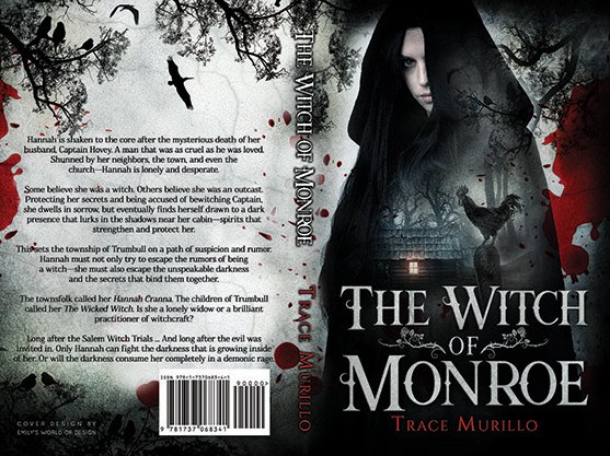 Full paperback wrap for The Witch of Monroe by Trace Murillo, designed in dark gothic tones with a hooded female figure, crows, blood-red accents, and a haunting monochrome back cover with blurb text and eerie forest imagery.