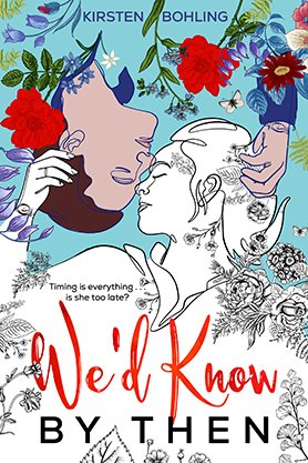 Contemporary fiction book cover for “We’d Know By Then” by Kirsten Bohling, featuring a stylized floral illustration of three women’s faces in a modern graphic style.