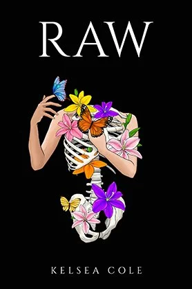 Memoir or healing-themed book cover for “RAW” by Kelsea Cole, featuring a black background and a symbolic illustration of a floral human skeleton with butterflies.