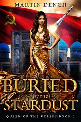 Historical fantasy book cover for “Buried by the Stardust” by Martin Dench, featuring a glamorous woman in a gold dress standing before Soviet-era architecture and a rocket launch.