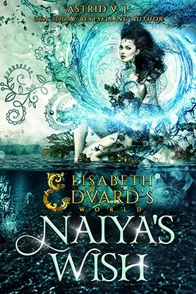 Fantasy romance book cover for “Naiya’s Wish” by Astrid V. J., featuring a mystical woman rising from water surrounded by swirling blue magical patterns.