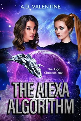Science fiction book cover for “The Alexa Algorithm” by A. D. Valentine, featuring two women, a spaceship, and a glowing purple planet in outer space.