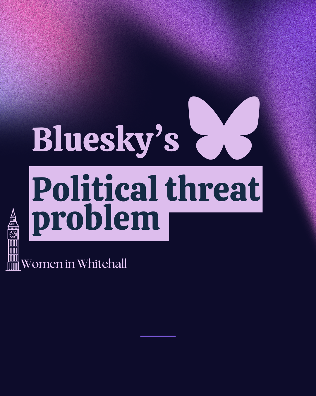 Book cover titled "Bluesky's Political threat problem" with a purple butterfly icon and a small illustration of Big Ben, and a subtitle "Women in Whitehall" on a dark purple and black gradient background.