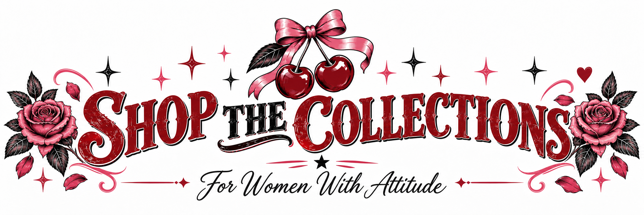 A decorative graphic promoting a collection shop for women with attitude, featuring pink roses, cherries with a pink ribbon, and stylized text in red and black.