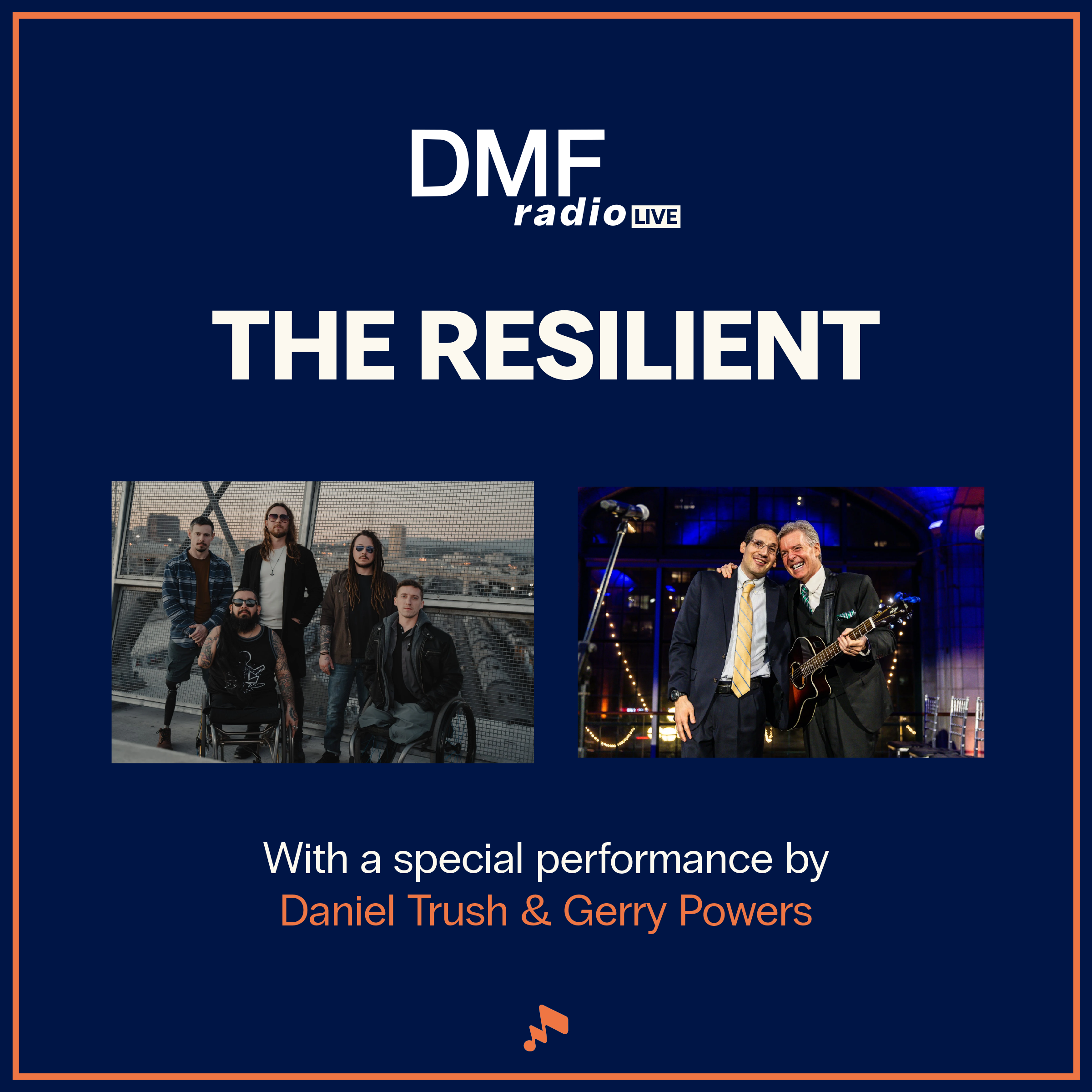 DMFRadio Live promotional graphic featuring photos of The Resilient and special performers Daniel Trush and Gerry Powers, with white and orange text on a navy background.