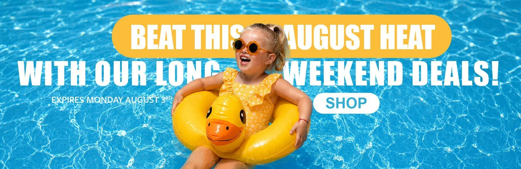 A young girl in sunglasses and a yellow dress sitting in a pool float shaped like a rubber duck, with water in the background. Overlay text promotes a summer sale with the message 'Beat this August heat with our long weekend deals', expiry date Augus