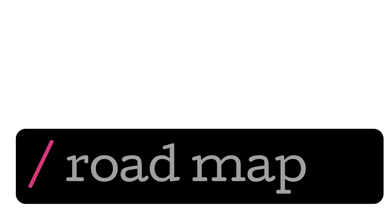Road-Map