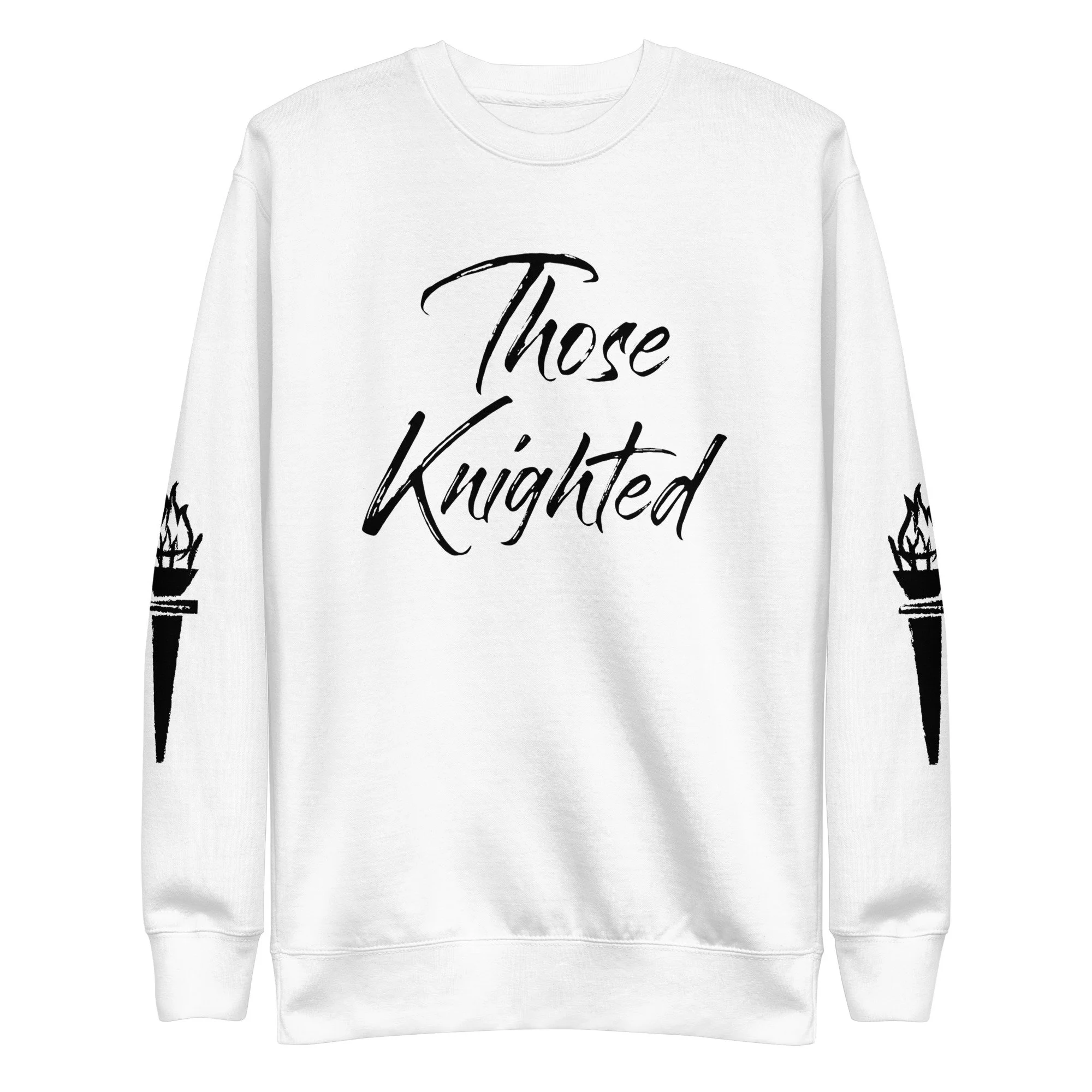 Those Knighted Premium Torch Sleeves Sweatshirt (Black Logo)