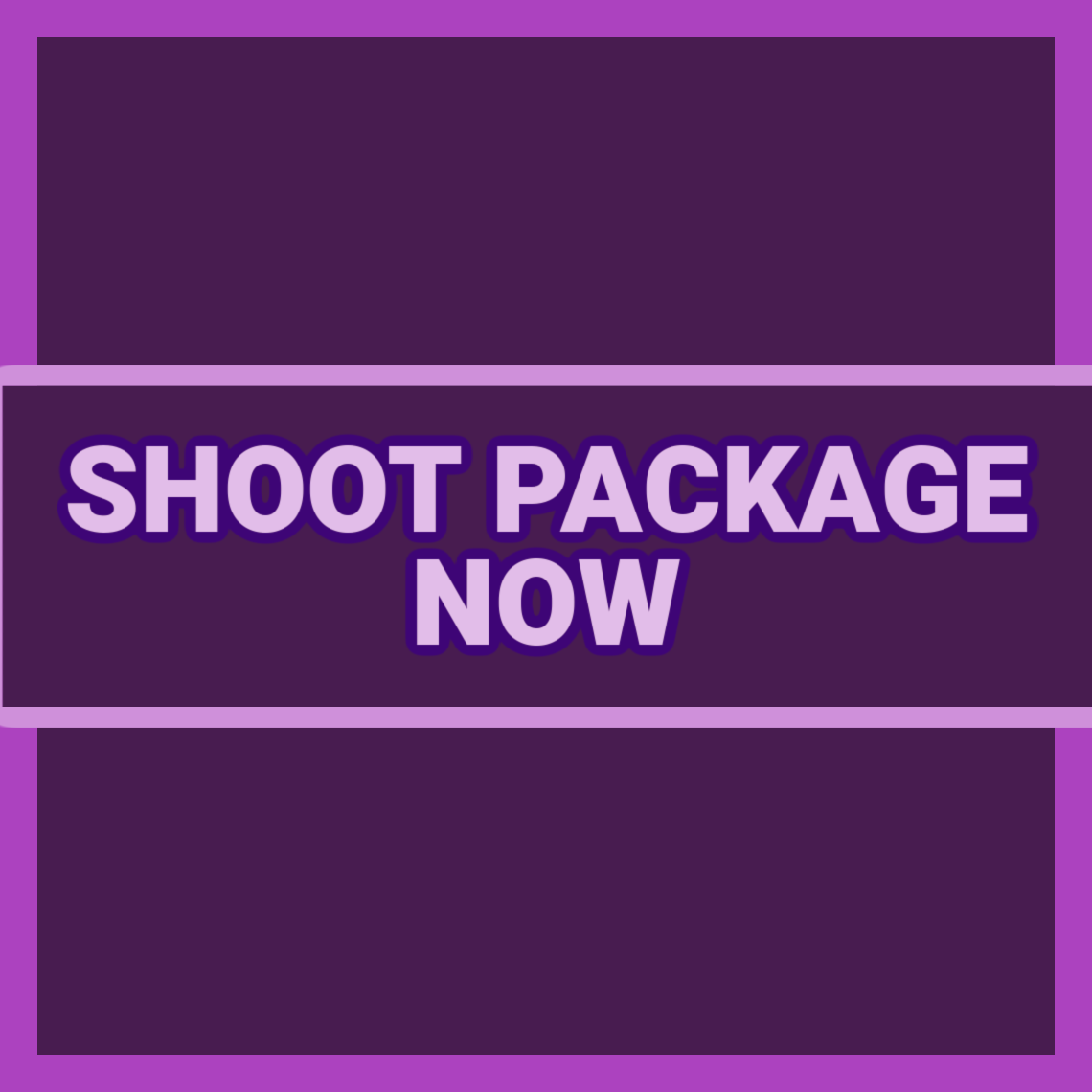SHOOT PACKAGE NOW