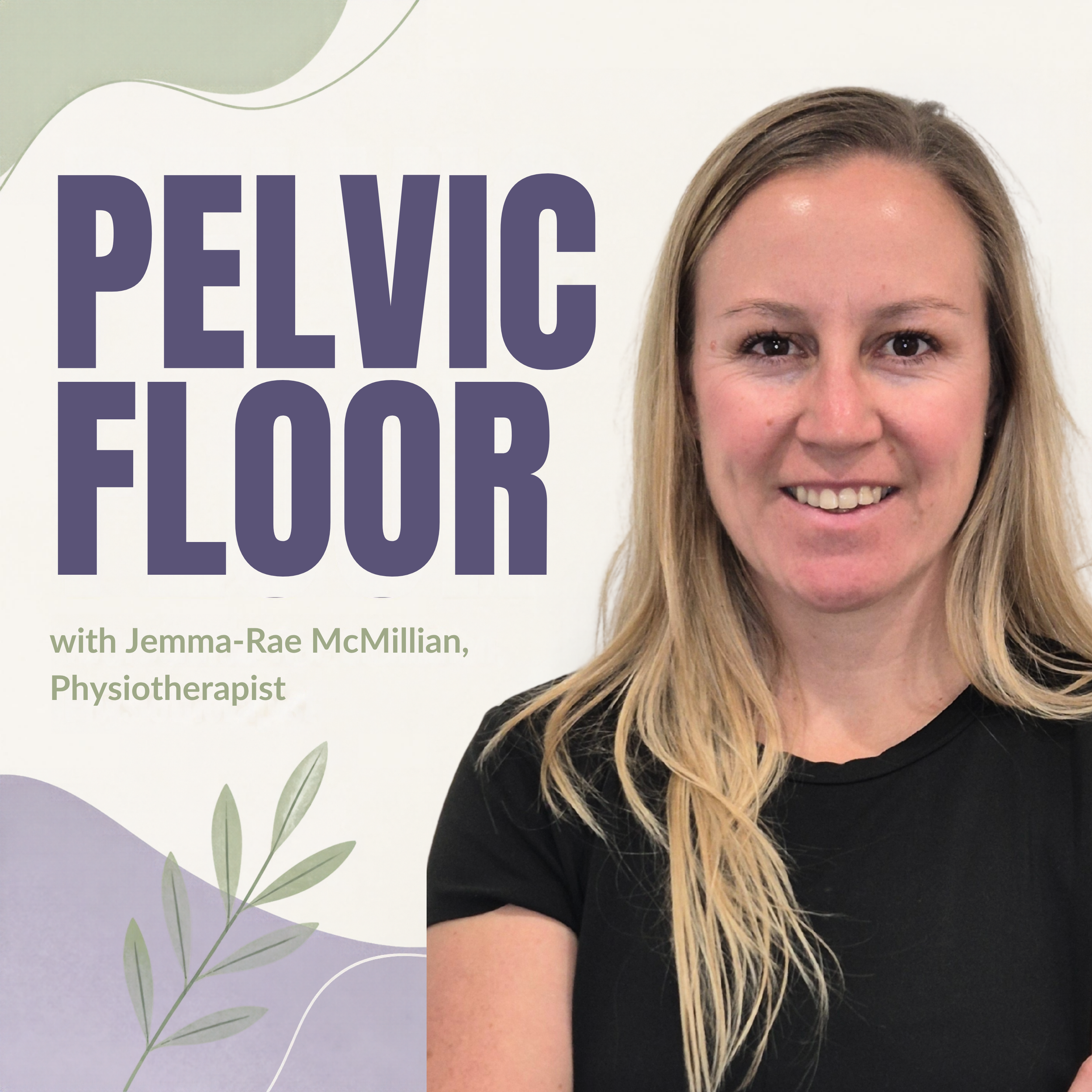 Pelvic Floor with Jemma-Rae McMillian (Physiotherapist)