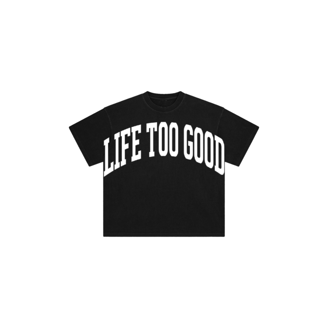 Life Too Good