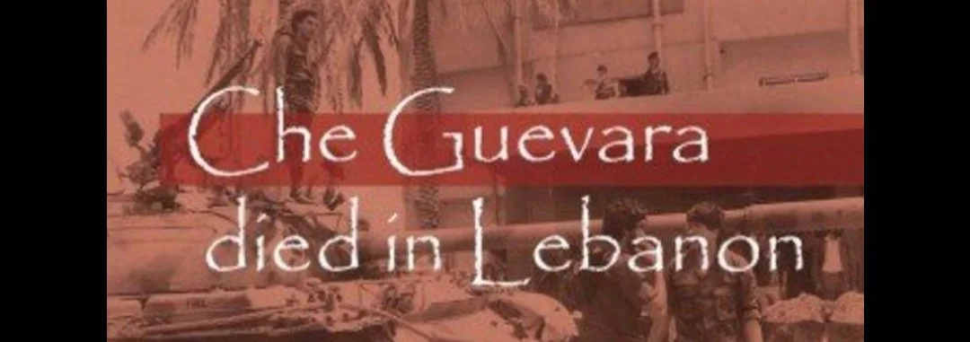 Che Guevara Died in Lebanon