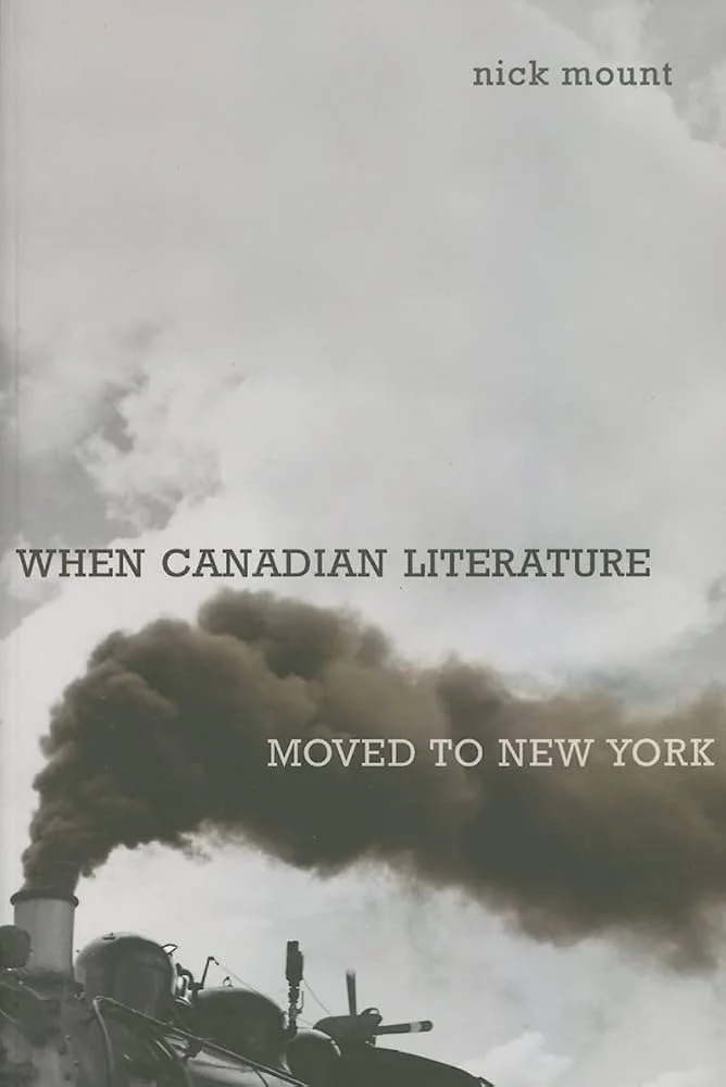 Book cover titled 'When Canadian Literature Moved to New York' by Nick Mount, featuring a black steam train with smoke billowing into a cloudy sky.