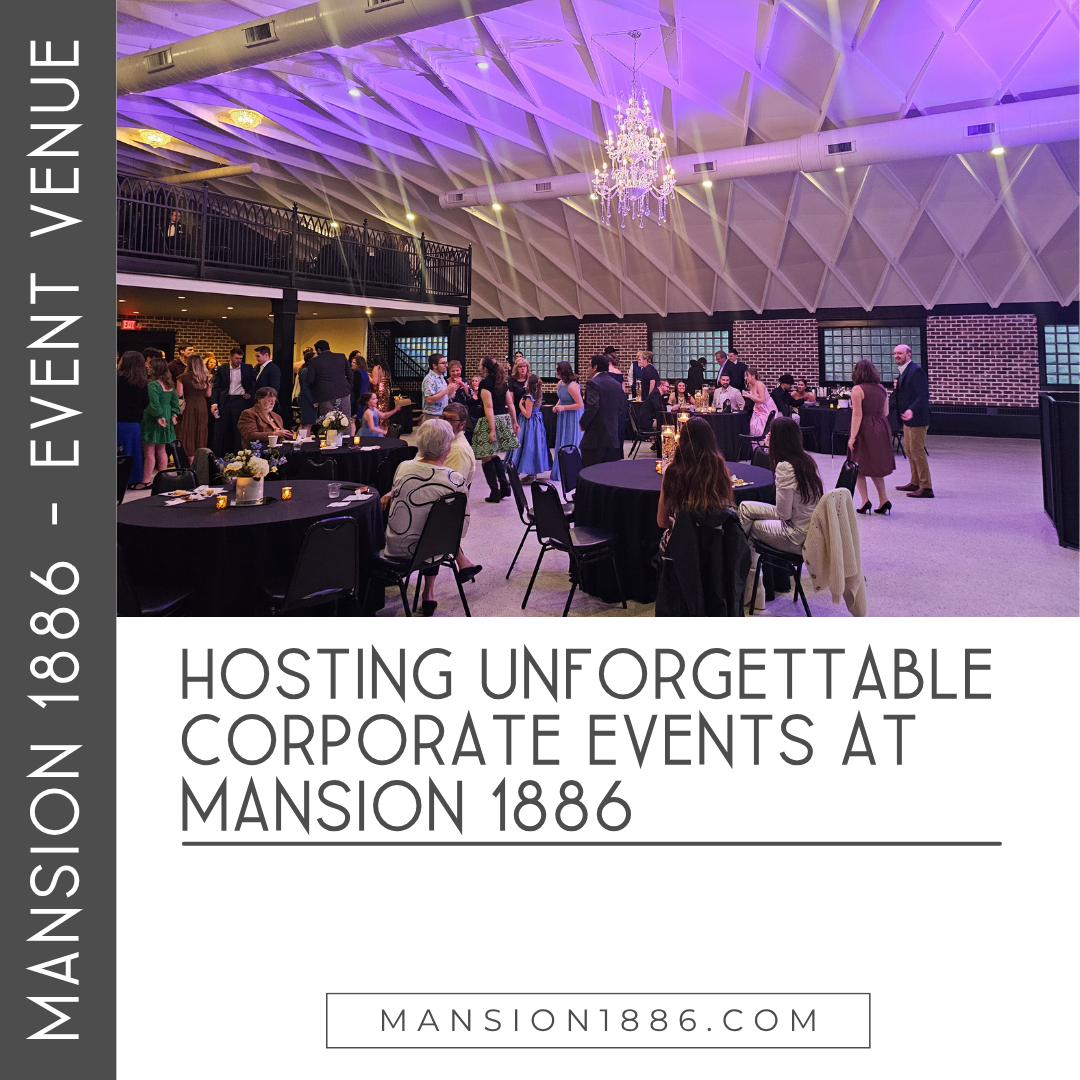 Hosting Unforgettable Corporate Events at Mansion 1886