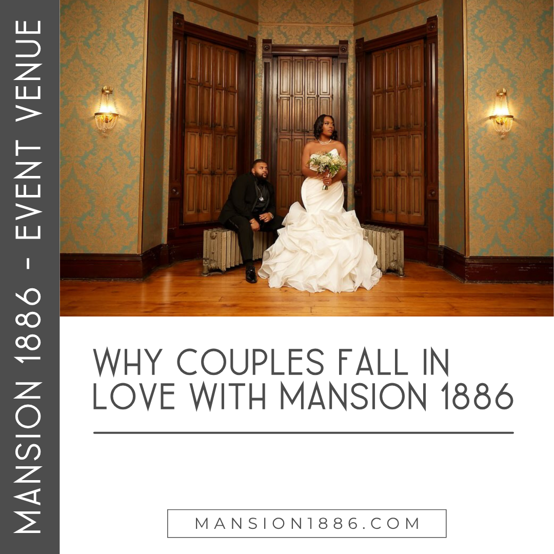 Why Couples Fall in Love With Mansion 1886