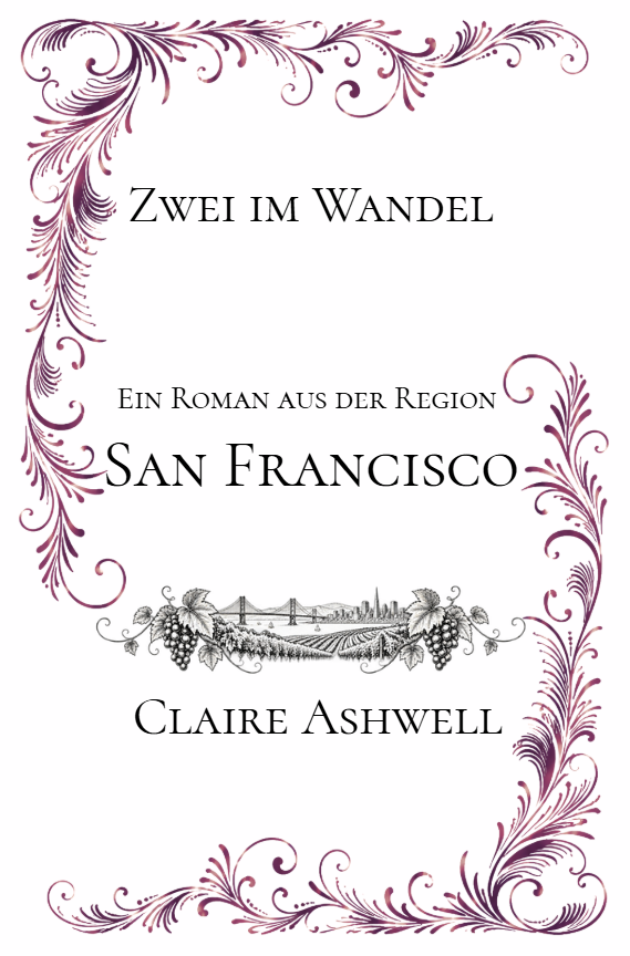 Buchcover mit Ornamenten in Lila, Titel: Zwei im Wandel, Untertitel: Ein Roman aus der Region San Francisco, Autor: Claire Ashwell, mit Bild von San Francisco und Weingärten. Ein Buch von Edition Mühlwiese Anne Deus