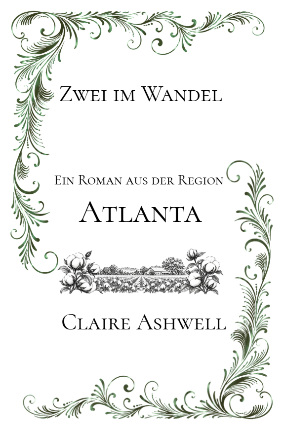Buchcover mit grünen floralen Verzierungen, Titel 'Zwei im Wandel', Untertitel 'Ein Roman aus der Region Atlanta', Autor 'Claire Ashwell' und einer Illustration eines Gartens mit Baumwipfeln und Blumen. Ein Buch von Edition Mühlwiese Anne Deus