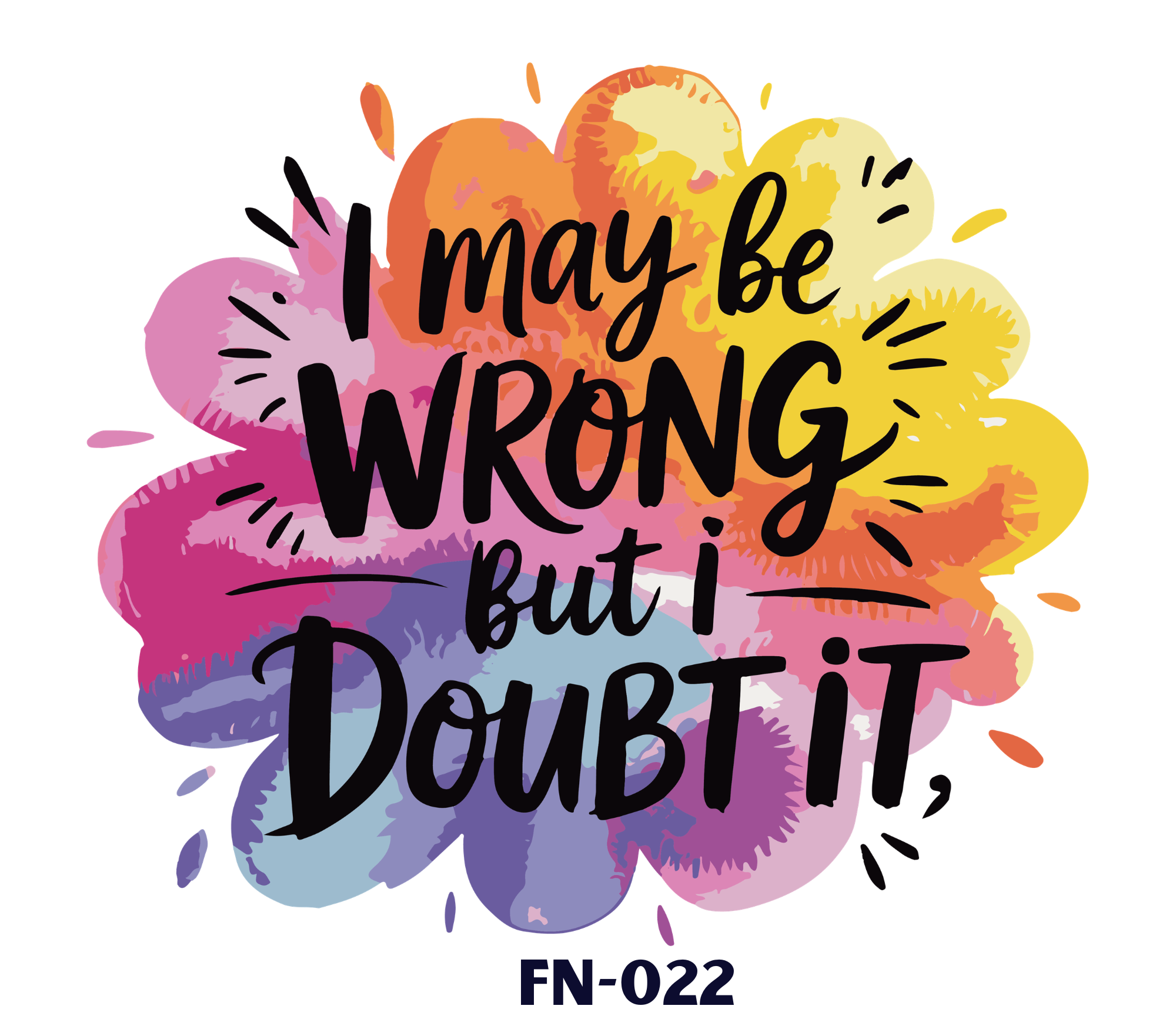 Colorful abstract watercolor background with black handwritten-style text that reads, "I may be WRONG but I DUBIOUS."