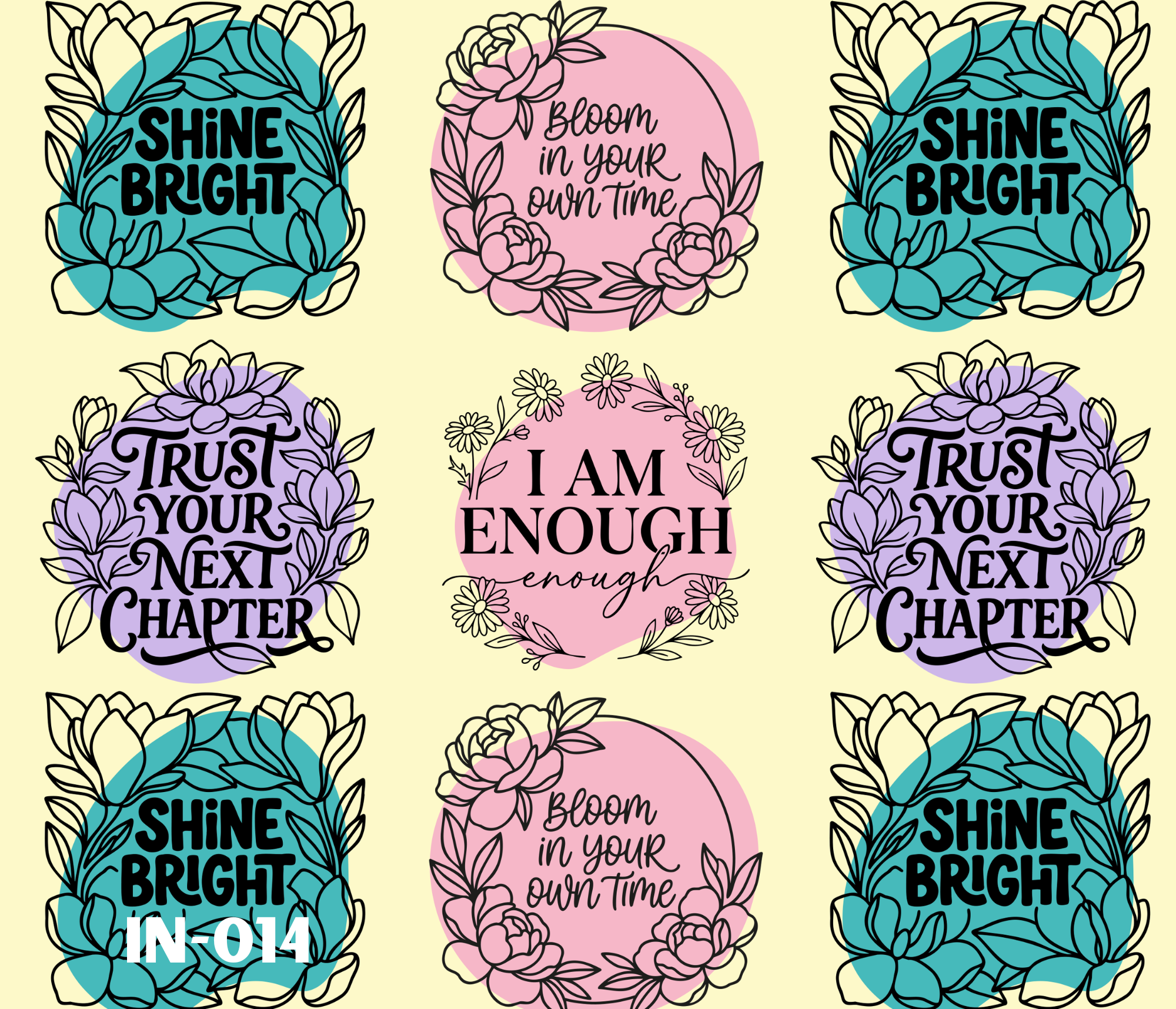 A repeating pattern of inspirational quotes with floral designs in pastel colors. The quotes read, "Shine Bright" in blue, "Bloom in Your Own Time" in pink, "Trust Your Next Chapter" in purple, and "I Am Enough" in pink, all surrounded by black line-drawn flowers and leaves.