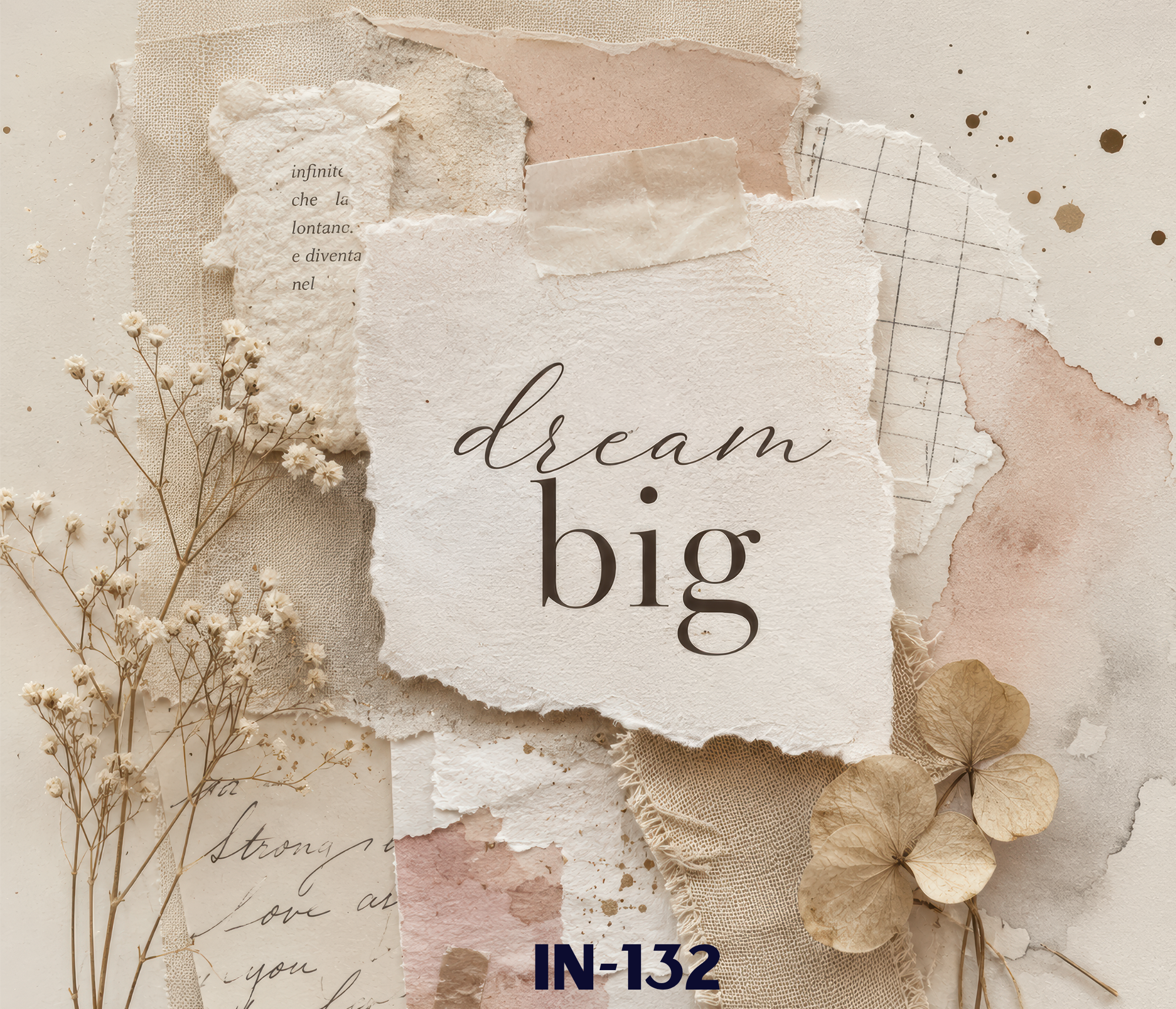 Collage of torn paper textures in neutral tones with dried flowers, grid patterns, handwritten text, and the partial phrase 'dream big' in elegant script.