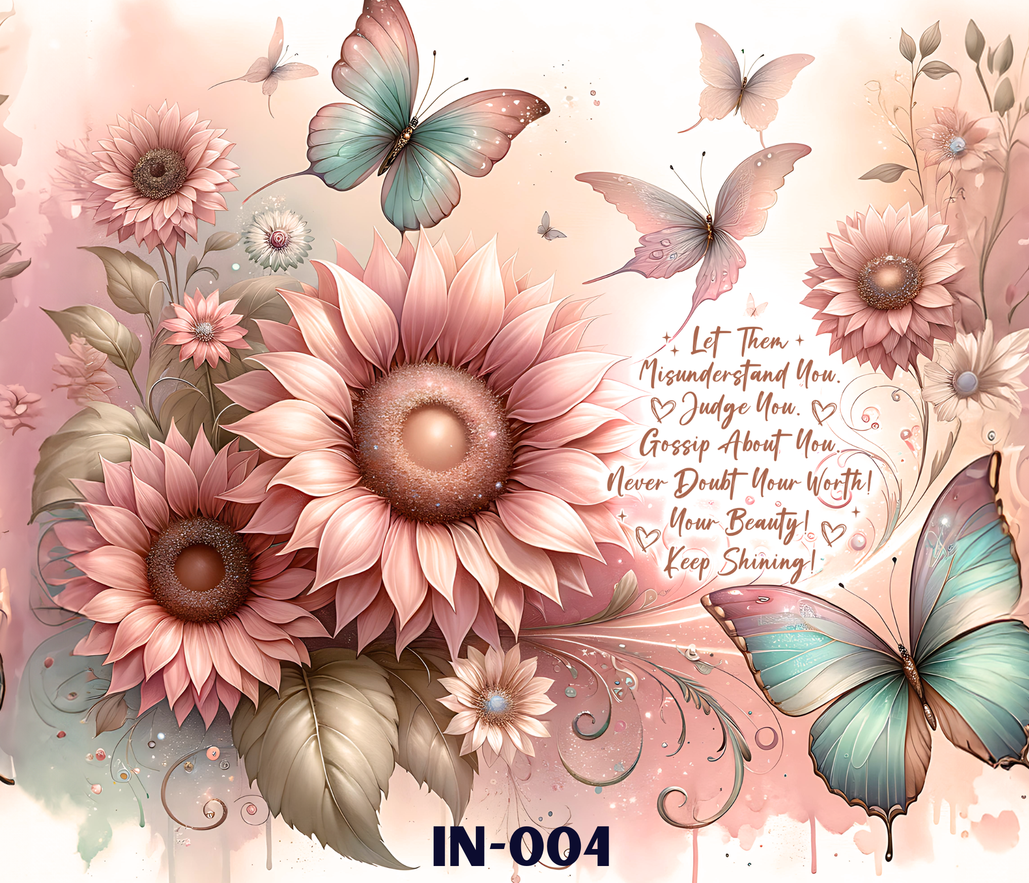 Digital artwork featuring pink flowers and butterflies with pastel colors and swirling patterns. Includes text: "Let Them Misunderstand You. Judge You. Gossip About You. Never Doubt Your Worth! Your Beauty. Keep Shining!"