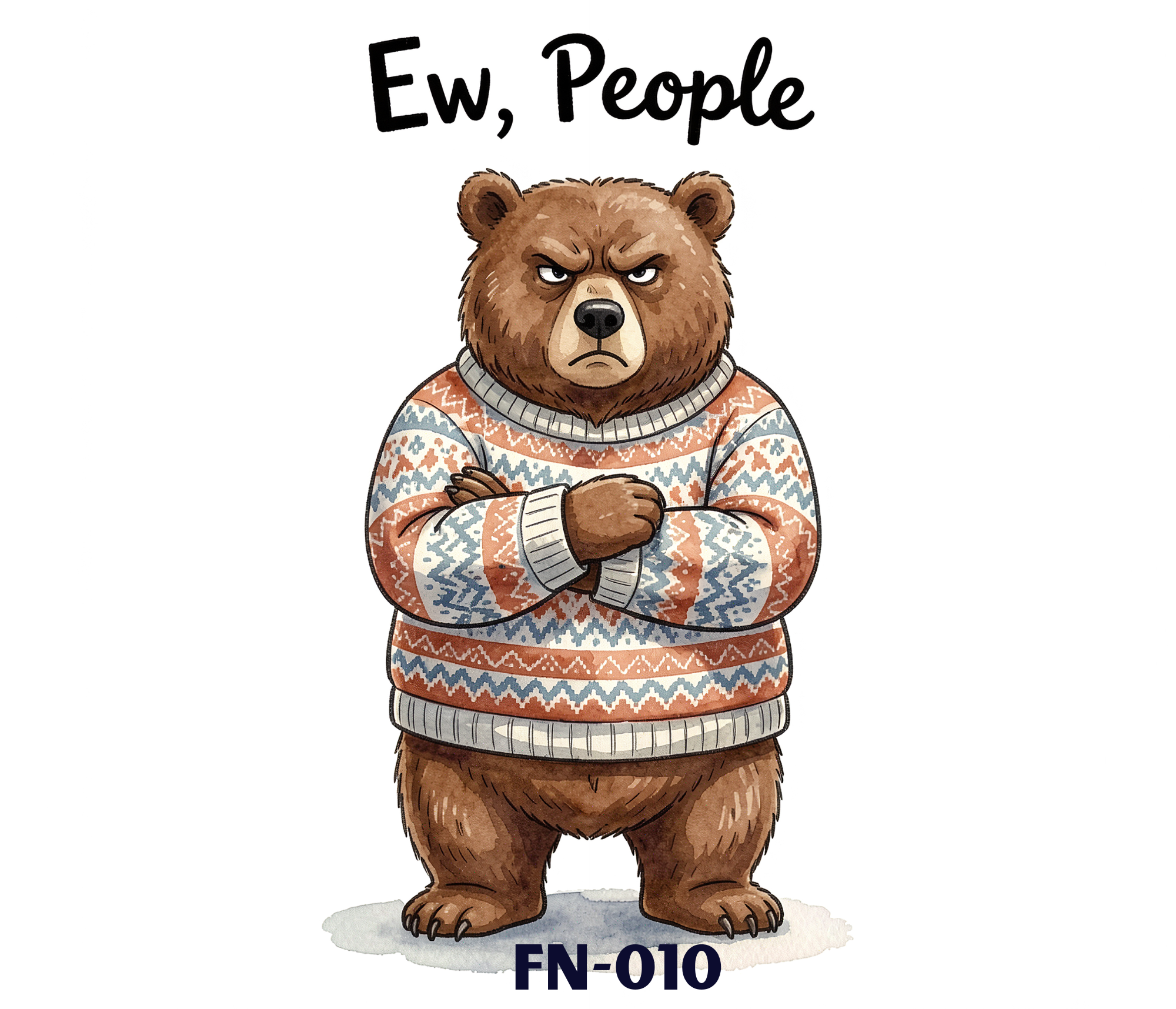 A cartoon bear with brown fur, crossed arms, wearing a patterned sweater, standing on a white background with the words 'Ew, People'