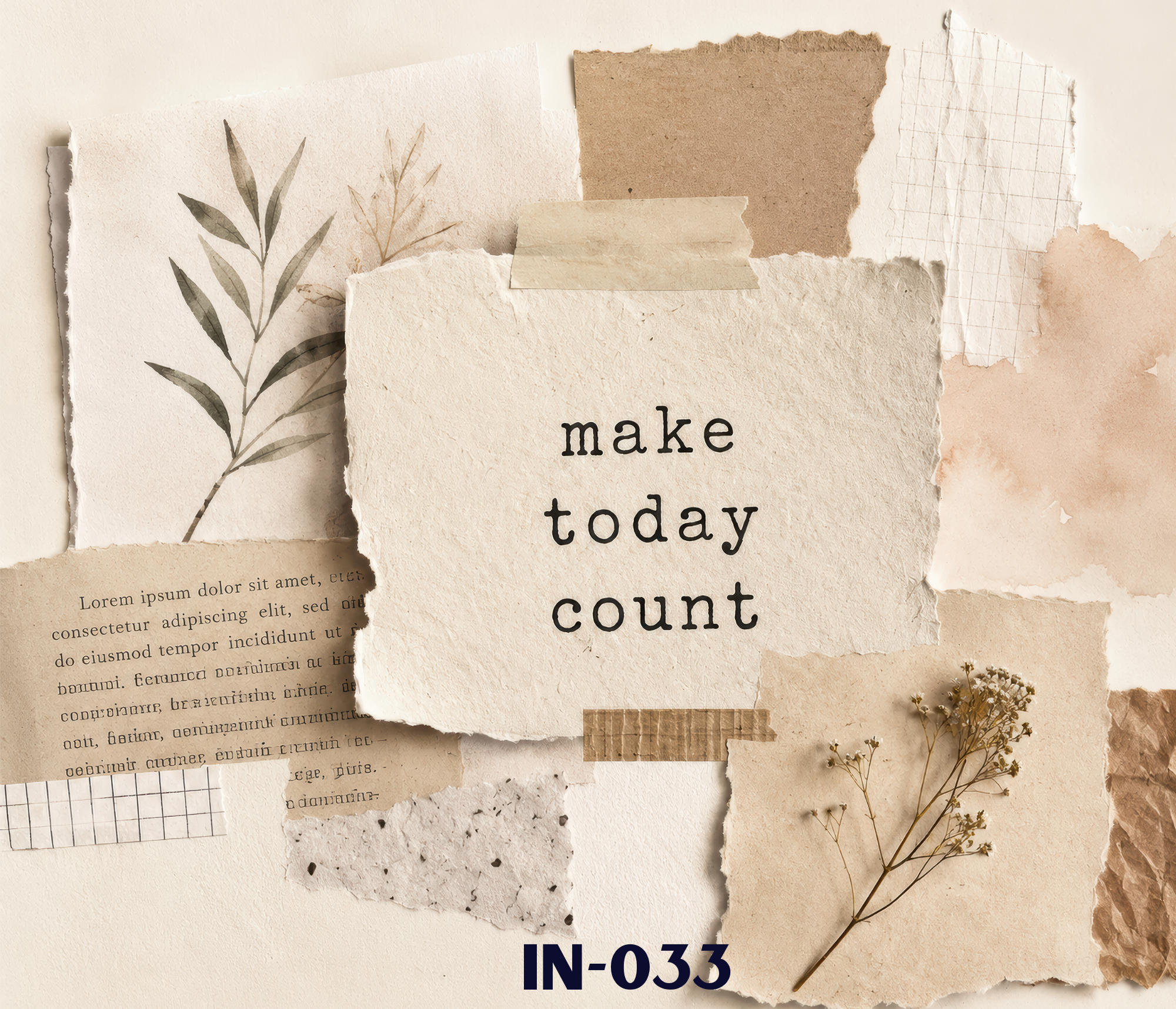 A collage of torn pieces of paper with various textures and colors, including handwritten text and botanical illustrations, arranged on a beige background. The words 'make today count' are partially visible on one of the torn papers, and there are dried flowers in the bottom right corner.