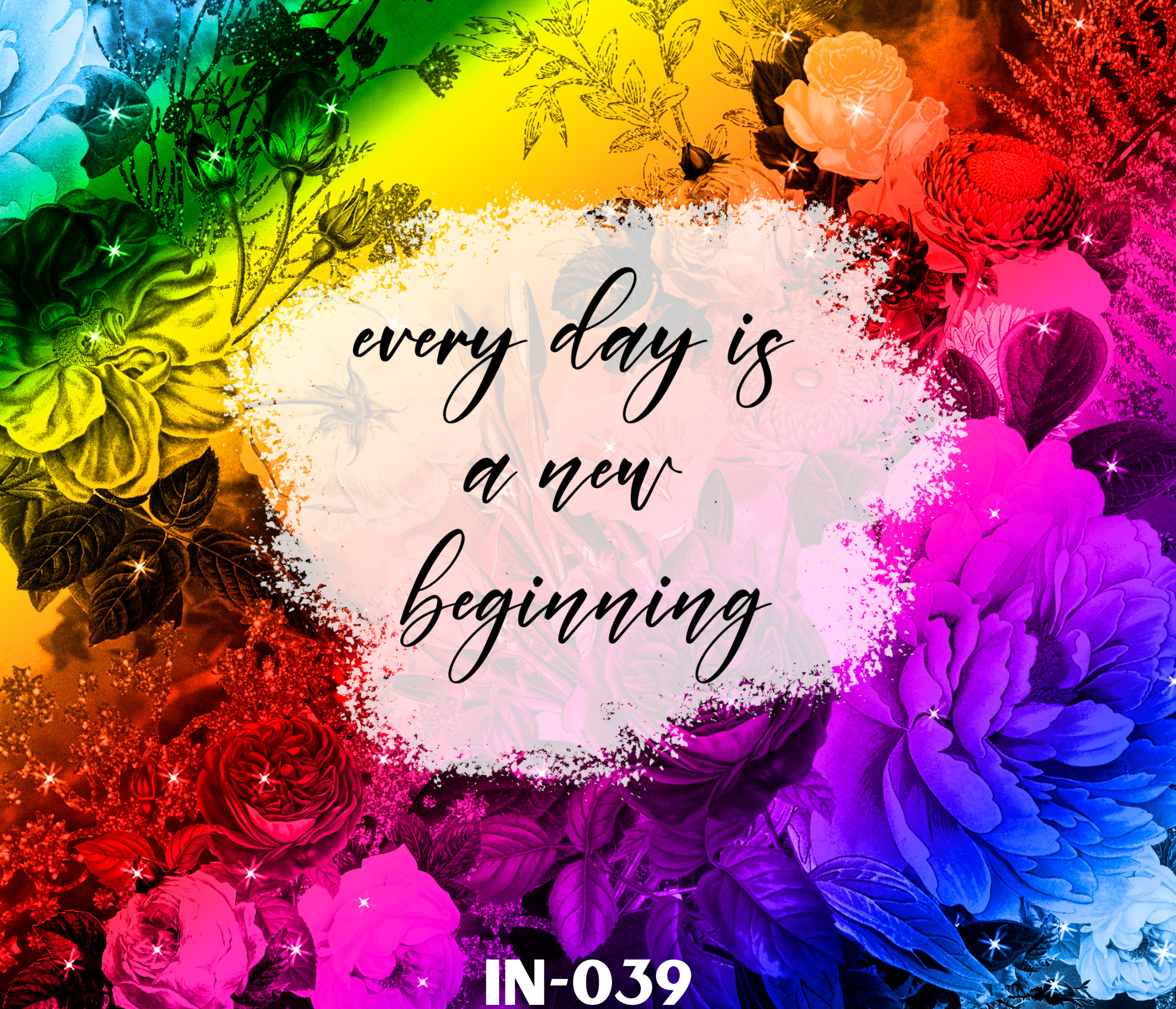 Colorful abstract background with flowers and a rainbow gradient, featuring the message 'every day is a new beginning' with some sparkle effects.