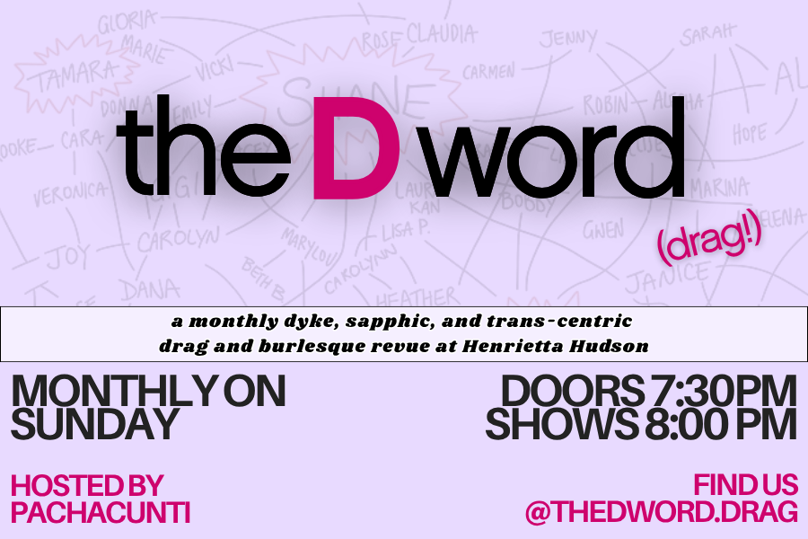 Poster for 'the D word,' a monthly drag and burlesque revue at Henrietta Hudson. Hosted by Pachacunti, featuring queer, sapphic, and trans-centric performances. Doors open at 7:30 PM, shows start at 8:00 PM, happening monthly on Sundays. Social media handle @thedword.drag is included.