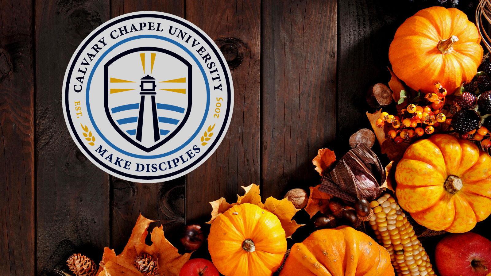 Things we are thankful for at Calvary Chapel University.