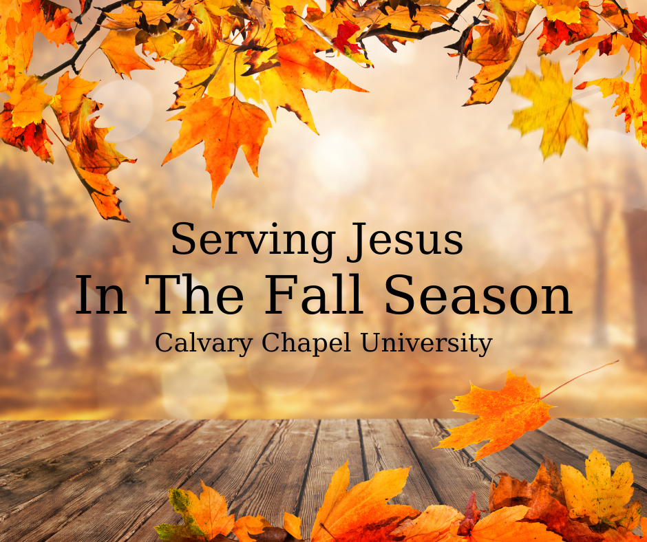 Serving Jesus in the fall season — Calvary Chapel University.
