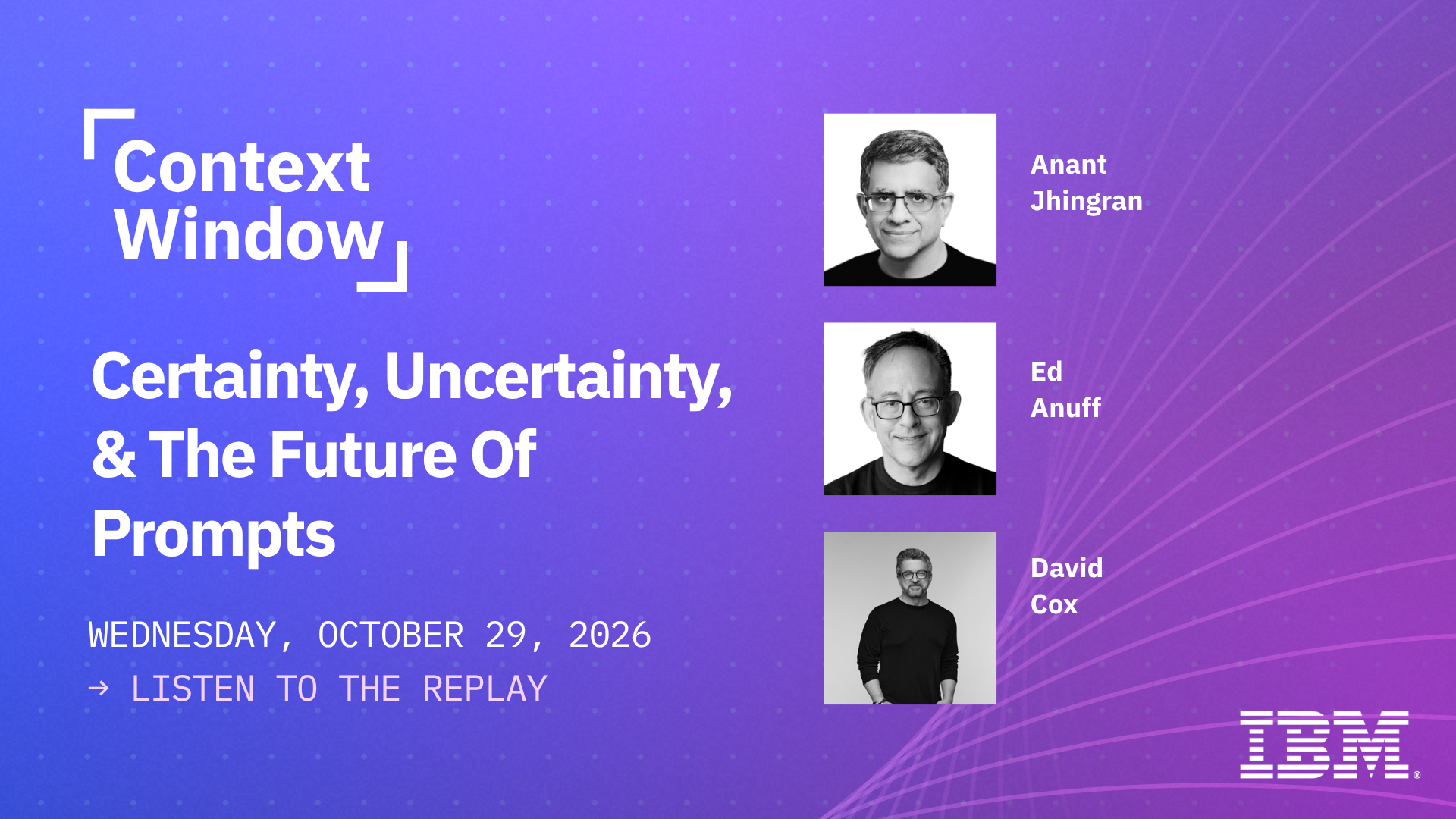 Certainty, Uncertainty, and the Future of Prompts | David Cox (VP, IBM Research)