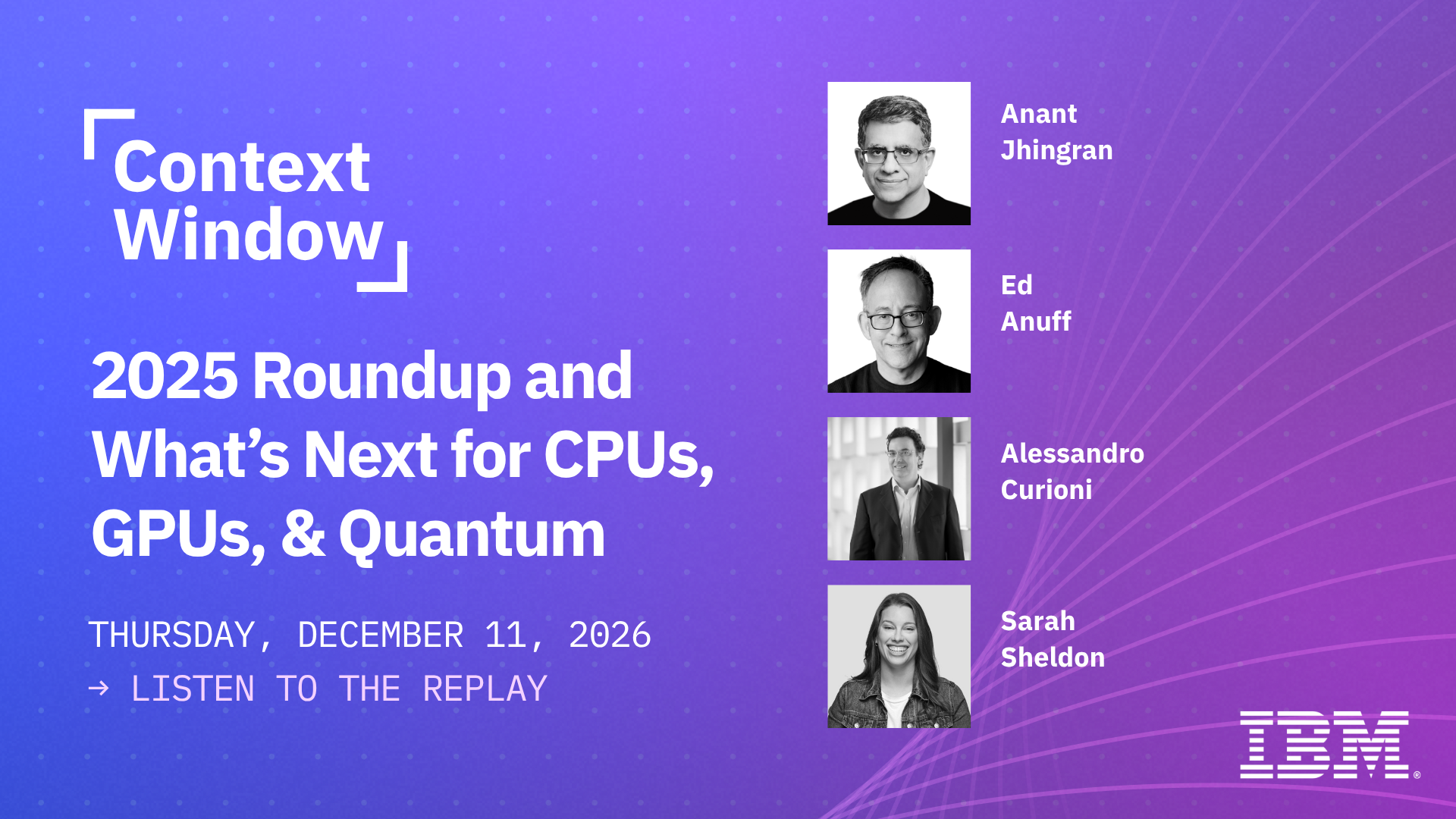 What’s Next for CPUs, GPUs, &amp; Quantum | Alessandro Curioni &amp; Sarah Sheldon
