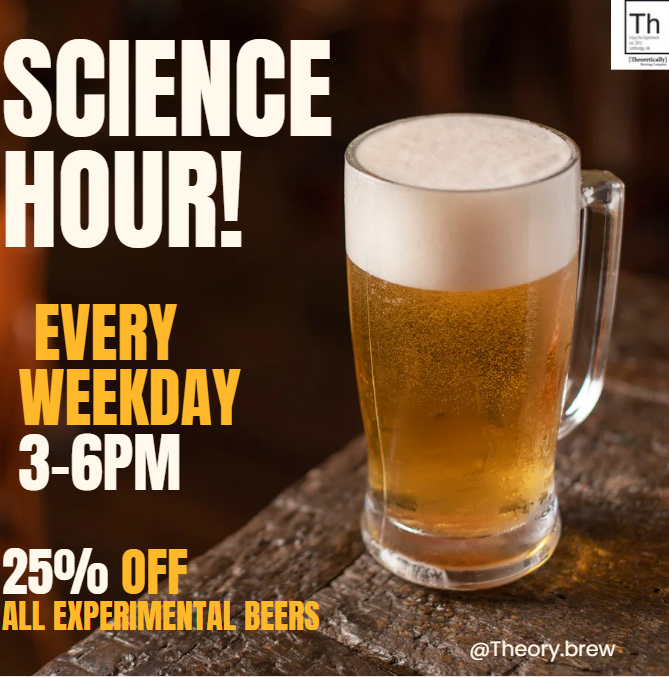 A promotional poster advertising Science Hour at Theory Brew, featuring a glass of beer with a frothy head on a wooden table. The text highlights the event happening every weekday from 3 to 6 PM with 25% off all experimental beers.