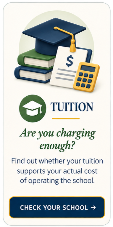 TUITION  Are you charging enough?  Find out whether your tuition supports your actual cost of operating the school.