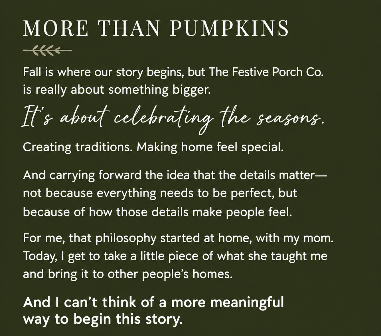 A green background with white text about celebrating seasons and creating traditions for fall, emphasizing details and their emotional impact, attributed to The Festive Porch Co.