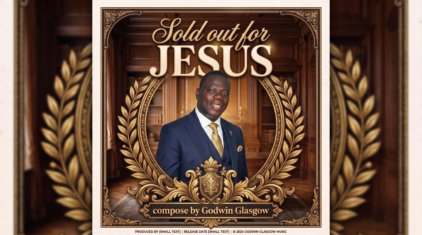 An album cover showing a man in a blue suit with a gold tie and cross pin, standing in a wood-paneled room. The cover announces the album titled 'Sold out for Jesus,' composed by Godwin Glasgow, with decorative gold wreaths and ornate designs.