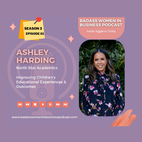 Promotional graphic for the Badass Women in Business Podcast featuring Ashley Harding from North Star Academics, discussing improving children's educational experiences, with a photo of Ashley smiling, surrounded by colorful design elements and podcast episode information.