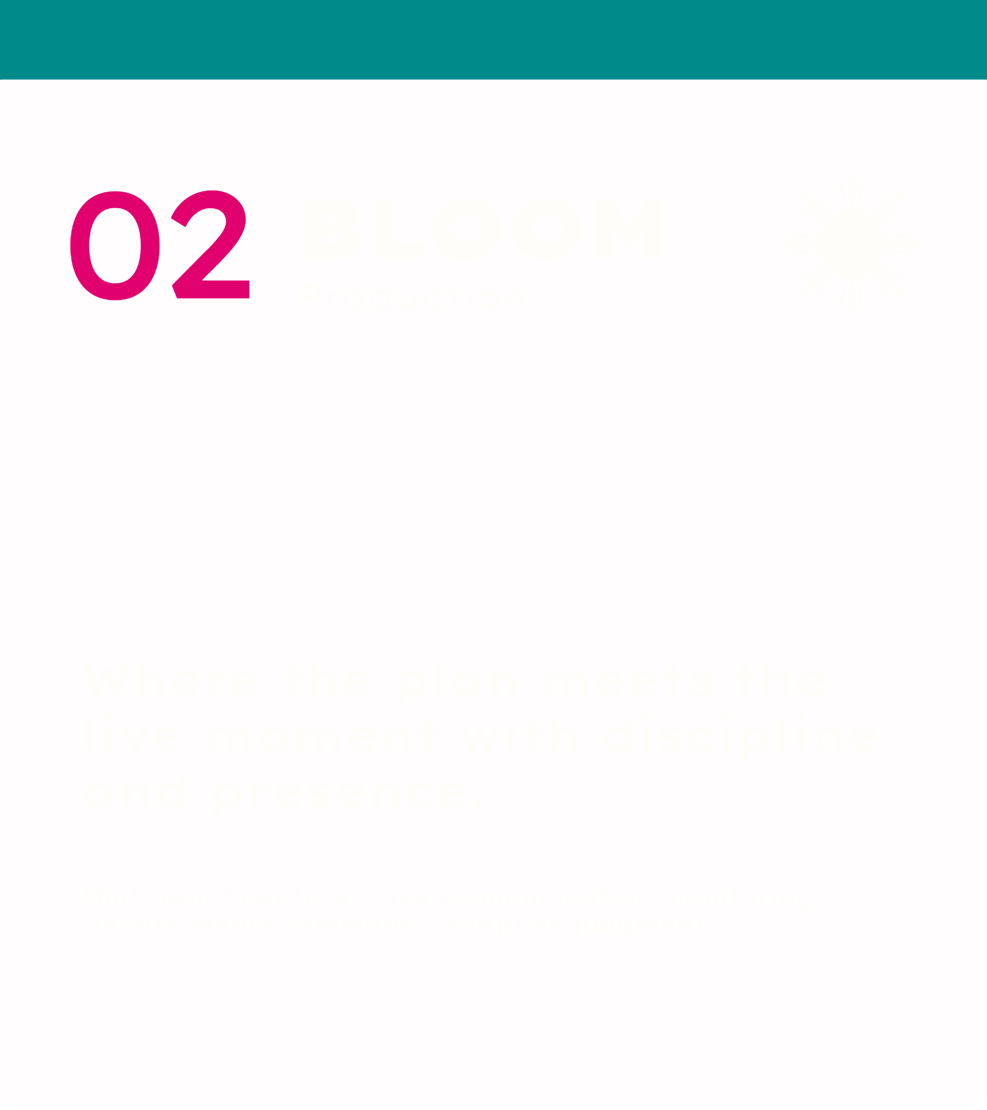 Slide from a presentation with the number 02 in large pink text, and the words 'BLOOM' and 'Production' faintly visible in the background, along with a faint snowflake-like symbol on the right side.
