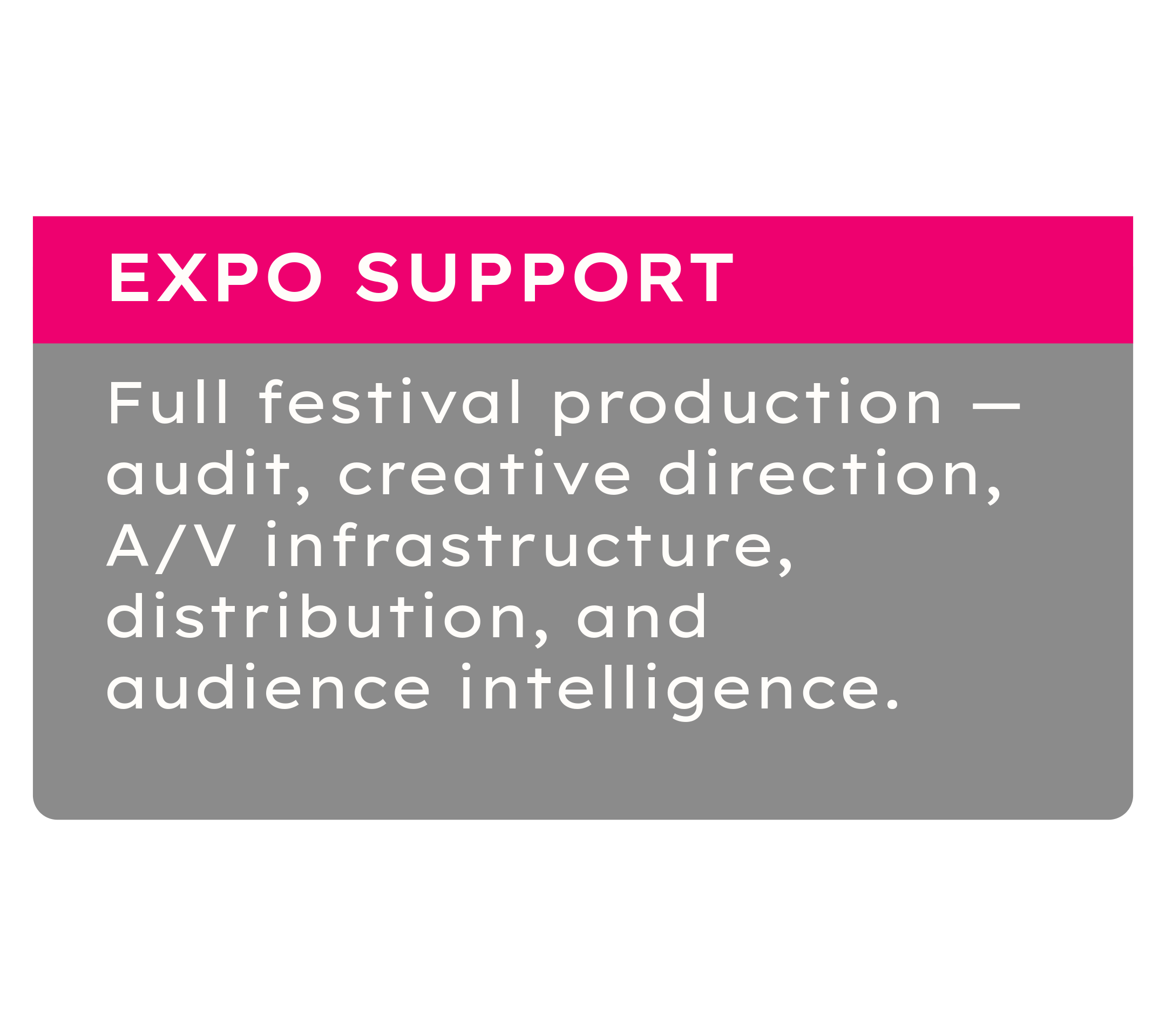 Black background with pink and white text promoting expo support for festival production, audio, creative direction, AV infrastructure, distribution, and audience intelligence.