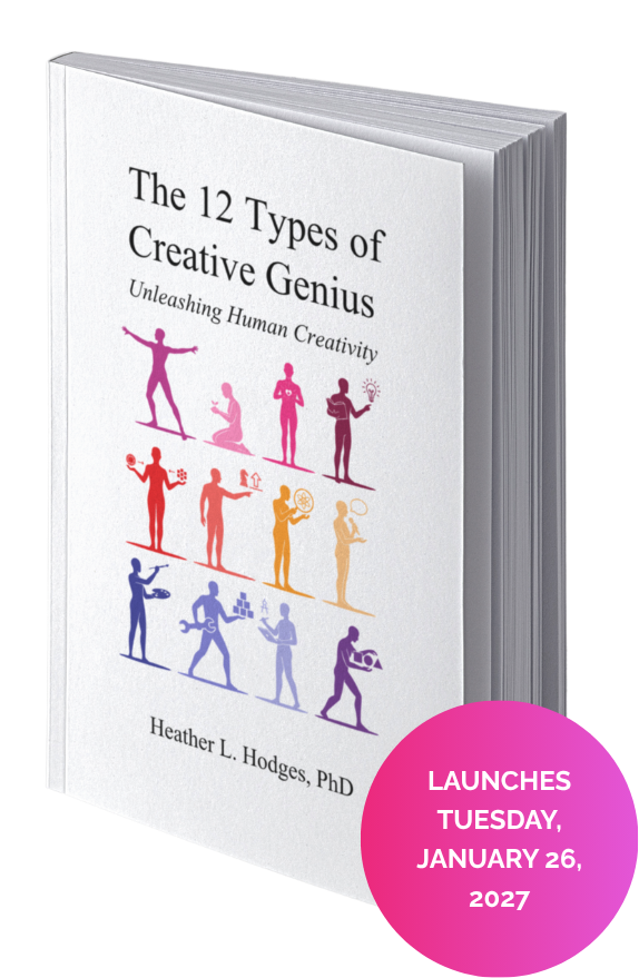 A white book titled "The 12 Types of Creative Genius" by Heather L. Hodges, PhD. Launches Tuesday, January 26, 2027.