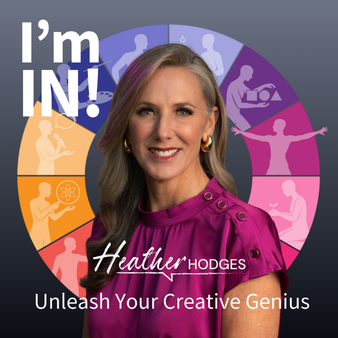 I'm IN! podcast cover art featuring Dr. Heather Hodges, with the text 'Unleash Your Creative Genius and The Hodges 12 Wheel.'