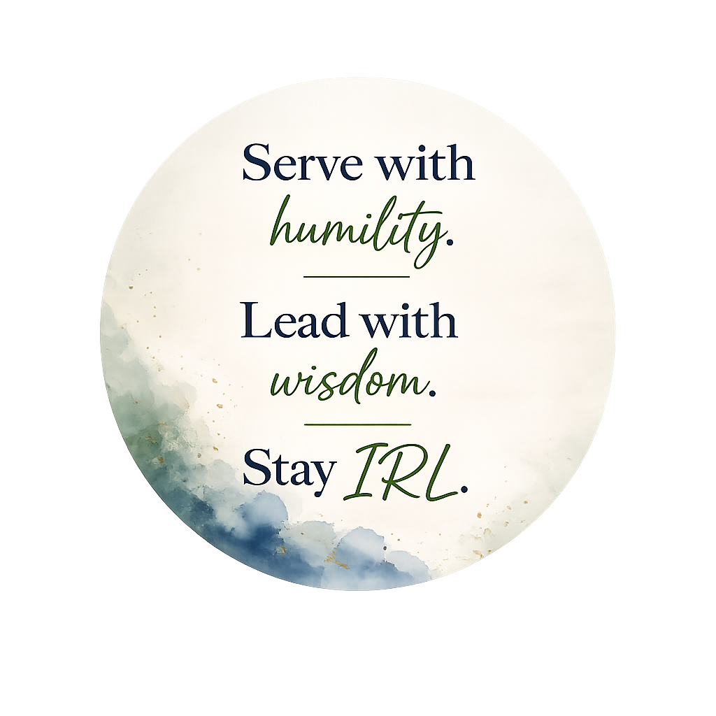 Inspirational quote on a circular background with watercolor design. The quote reads: 'Serve with humility. Lead with wisdom. Stay IRL.'