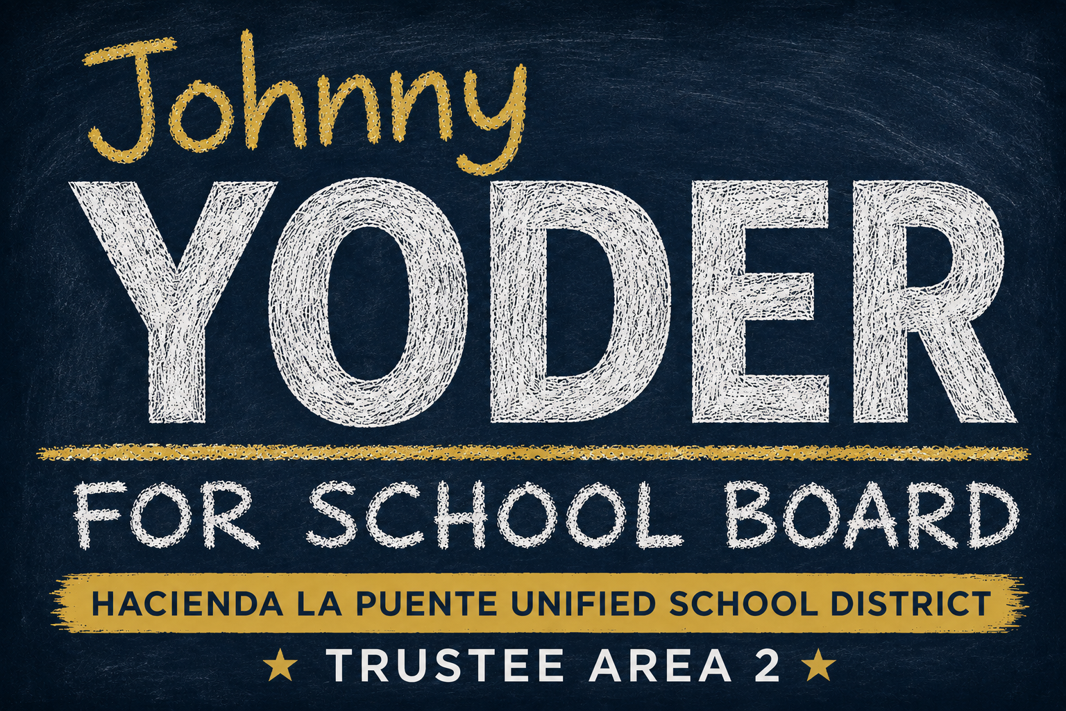 Chalkboard sign with text supporting Johnny Yoder for school board, Hacienda La Puente Unified School District, Trustee Area 2.