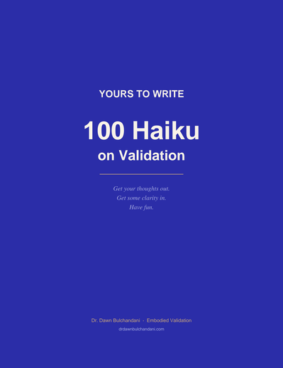 Book cover titled "Yours to Write: 100 Haiku on Validation" by Dr. Dawn Bulchandani, with subtitle "Get your thoughts out, get some clarity in, have fun" and website address.