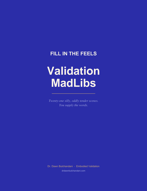 Cover page of a book titled "Validation MadLibs" with the subtitle "Fill in the Feels" and a tagline about silly tender scenes, authored by Dr. Dawn Bulchandani.