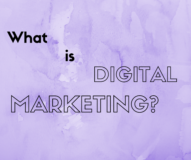 What is Digital Marketing?