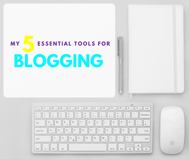 My 5 Essential Tools for Blogging