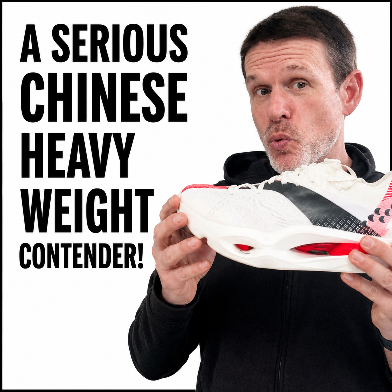 A man with short dark hair and a beard holding a white athletic shoe with red and black accents, looking at the camera. The background is white and there is bold black text on the left side that reads, "A SERIOUS CHINESE HEAVY WEIGHT CONTENDER!"